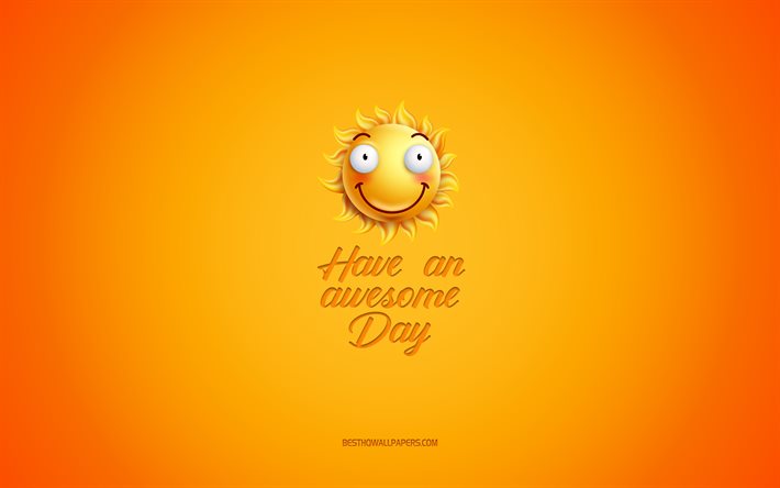 Have an Awesome day, motivation, inspiration, creative 3d art, smile icon, yellow background, mood concepts, day of wishes, positive wishes
