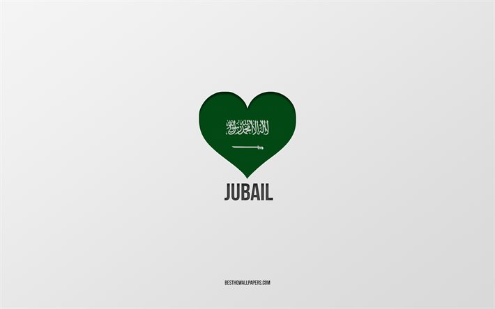 Jubail, Suudi Arabistan şehirleri, Jubail G&#252;n&#252;, Suudi Arabistan, gri arka plan, Suudi Arabistan bayrağı kalp, Aşk Jubail seviyorum