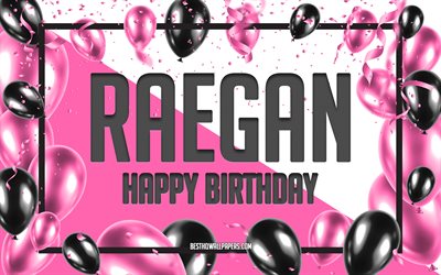 Happy Birthday Raegan, Birthday Balloons Background, Raegan, wallpapers with names, Raegan Happy Birthday, Pink Balloons Birthday Background, greeting card, Raegan Birthday