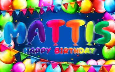Happy Birthday Mattis, 4k, colorful balloon frame, Mattis name, blue background, Mattis Happy Birthday, Mattis Birthday, popular german male names, Birthday concept, Mattis