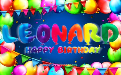 happy birthday leonard, 4k, bunte ballon-rahmen, leonard name, blauer hintergrund, leonard happy birthday, lenny geburtstag, beliebte deutsche m&#228;nnliche namen, geburtstag-konzept, leonard