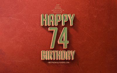 74 buon Compleanno, Arancione Retr&#242; Sfondo, Felice di 74 Anni Compleanno, Retr&#242;, Compleanno, Sfondo, Arte Retr&#242;, 74 Anni, Felice 74esima Compleanno, buon Compleanno