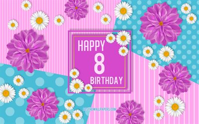 8th Happy Birthday, Spring Birthday Background, Happy 8th Birthday, Happy 8 Years Birthday, Birthday flowers background, 8 Years Birthday, 8 Years Birthday party