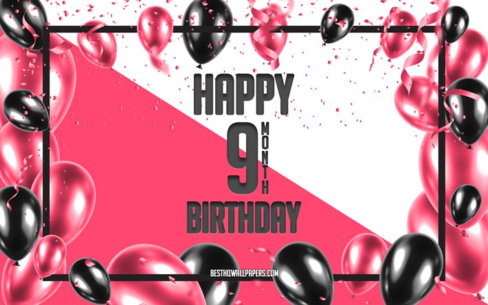 Happy 9 Mois anniversaire, Anniversaire &#224; Fond les Ballons, 9 Mois, Fille d&#39;anniversaire, Ballons Roses Anniversaire de Fond, 9 Mois de ma petite fille, 9 Mois Anniversaire, Joyeux Anniversaire