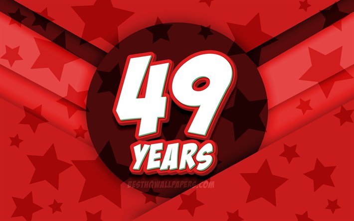 4k, Happy 49 Years Birthday, comic 3D letters, Birthday Party, red stars background, Happy 49th birthday, 49th Birthday Party, artwork, Birthday concept, 49th Birthday