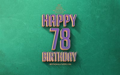 78&#39;, buon Compleanno, Verde Retr&#242; Sfondo, Felice Di 78 Anni Compleanno, Retr&#242;, Compleanno, Sfondo, Arte Retr&#242;, 78 Anni, Felice 78 &#176; Compleanno
