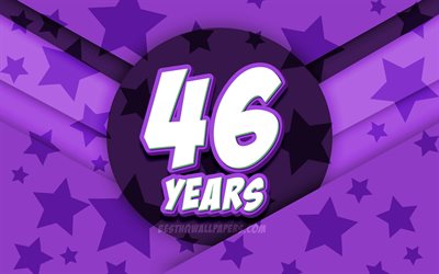 4k, gl&#252;cklich, 46 jahre, geburtstag, comic, 3d-buchstaben, geburtstagsfeier, violetten sternen hintergrund, fr&#246;hlich 46ten geburtstag, 46th birthday party -, grafik -, geburtstag-konzept, 46ten geburtstag