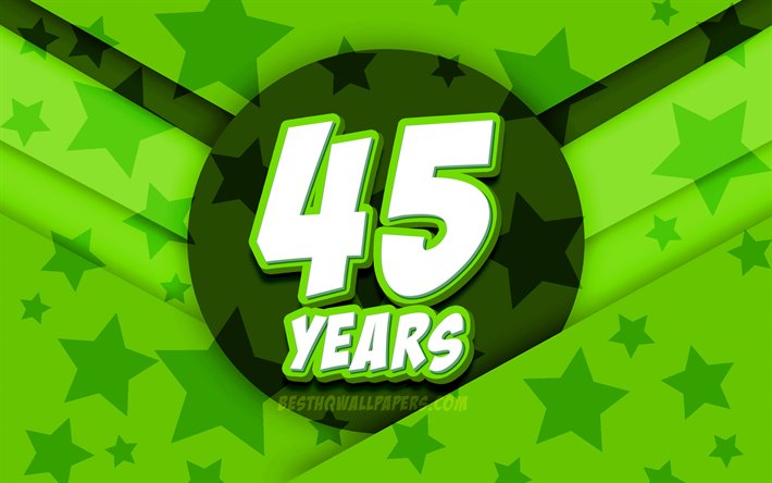 4k, Happy 45 Years Birthday, comic 3D letters, Birthday Party, green stars background, Happy 45th birthday, 45th Birthday Party, artwork, Birthday concept, 45th Birthday