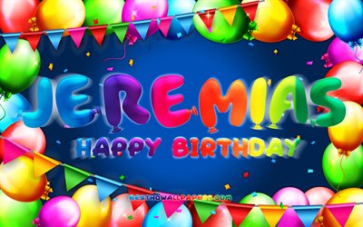 Joyeux anniversaire Jeremias, 4k, cadre de ballon color&#233;, nom de Jeremias, fond bleu, Joyeux anniversaire de Jeremias, anniversaire de Jeremias, noms masculins am&#233;ricains populaires, concept d&#39;anniversaire, Jeremias