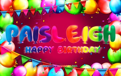 Joyeux anniversaire Paisleigh, 4k, cadre de ballon color&#233;, nom Paisleigh, fond violet, Paisleigh joyeux anniversaire, Paisleigh anniversaire, noms f&#233;minins am&#233;ricains populaires, concept d&#39;anniversaire, Paisleigh