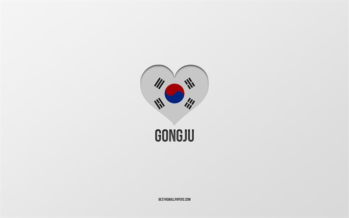 Gongju&#39;yu Seviyorum, G&#252;ney Kore şehirleri, Gongju G&#252;n&#252;, gri arka plan, Gongju, G&#252;ney Kore, G&#252;ney Kore bayrağı kalp, favori şehirler, Aşk Gongju