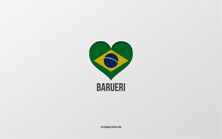 أنا أحب Barueri, المدن البرازيلية, يوم باروري, خلفية رمادية, باروري, البرازيل, قلب العلم البرازيلي, المدن المفضلة, أحب باروري