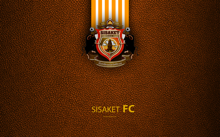 Sisaket FC, 4K, Thai football club, logo, emblem, leather texture, Sisaket, Thailand, Thai League 1, football, Thai Premier League
