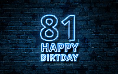 Happy 81 Years Birthday, 4k, blue neon text, 81st Birthday Party, blue brickwall, Happy 81st birthday, Birthday concept, Birthday Party, 81st Birthday