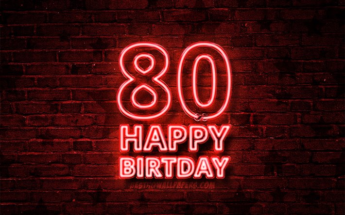 gl&#252;cklich 80 jahre geburtstag, 4k, rot, neon-text, 80th birthday party, rot brickwall, happy 80th birthday, geburtstag konzept, geburtstag, 80th birthday