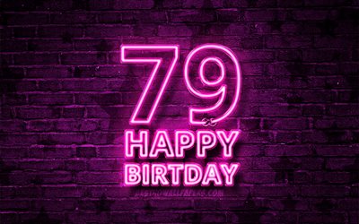 Happy 79 Years Birthday, 4k, purple neon text, 79th Birthday Party, purple brickwall, Happy 79th birthday, Birthday concept, Birthday Party, 79th Birthday