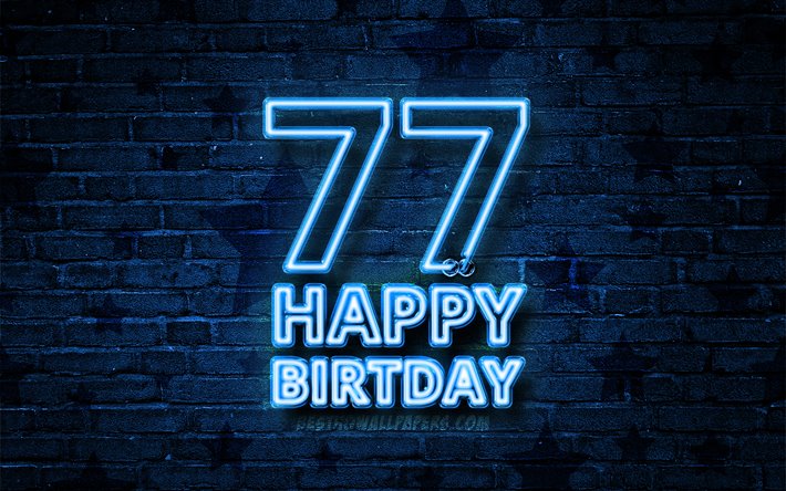 Heureux de 77 Ans, 4k, n&#233;on bleu, texte, 77e Anniversaire, bleu brickwall, Heureux 77e anniversaire, anniversaire concept, F&#234;te d&#39;Anniversaire