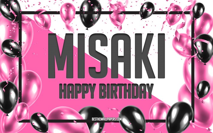 Happy Birthday Misaki, Birthday Balloons Background, popular Japanese female names, Misaki, wallpapers with Japanese names, Pink Balloons Birthday Background, greeting card, Misaki Birthday
