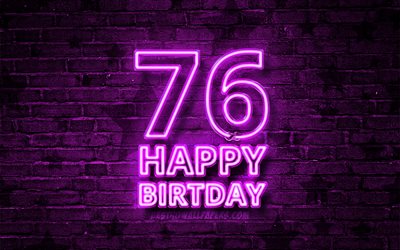 Happy 76 Years Birthday, 4k, violet neon text, 76th Birthday Party, violet brickwall, Happy 76th birthday, Birthday concept, Birthday Party, 76th Birthday
