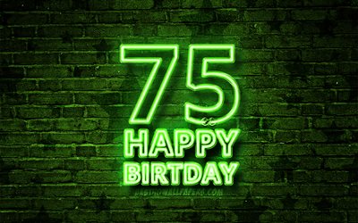 Happy 75 Years Birthday, 4k, green neon text, 75th Birthday Party, green brickwall, Happy 75th birthday, Birthday concept, Birthday Party, 75th Birthday