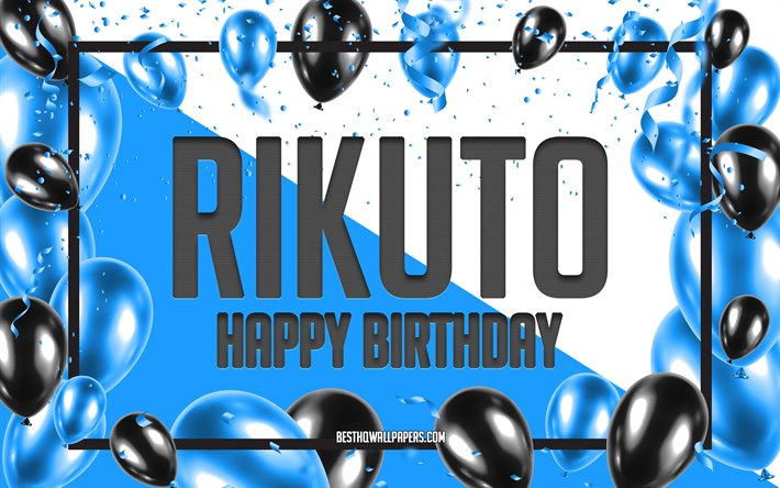 Happy Birthday Rikuto, Birthday Balloons Background, popular Japanese male names, Rikuto, wallpapers with Japanese names, Blue Balloons Birthday Background, greeting card, Rikuto Birthday