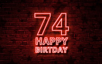 Heureux de 74 Ans, 4k, n&#233;on rouge de texte, 74e Anniversaire, rouge brickwall, Heureux 74e anniversaire, anniversaire concept, F&#234;te d&#39;Anniversaire