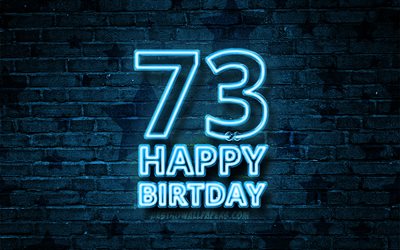 Happy 73 Years Birthday, 4k, blue neon text, 73rd Birthday Party, blue brickwall, Happy 73rd birthday, Birthday concept, Birthday Party, 73rd Birthday
