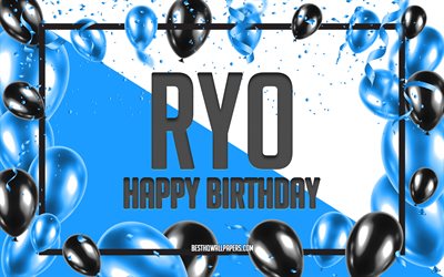 Happy Birthday Ryo, Birthday Balloons Background, popular Japanese male names, Ryo, wallpapers with Japanese names, Blue Balloons Birthday Background, greeting card, Ryo Birthday