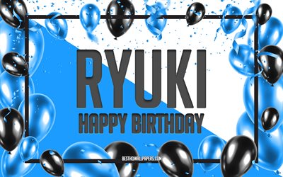 Happy Birthday Ryuki, Birthday Balloons Background, popular Japanese male names, Ryuki, wallpapers with Japanese names, Blue Balloons Birthday Background, greeting card, Ryuki Birthday