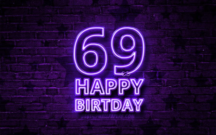Happy 69 Years Birthday, 4k, violet neon text, 69th Birthday Party, violet brickwall, Happy 69th birthday, Birthday concept, Birthday Party, 69th Birthday
