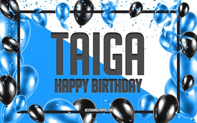 happy birthday taiga, geburtstag luftballons, hintergrund, popul&#228;ren japanischen m&#228;nnlichen namen, taiga, hintergrundbilder mit japanischen namen, die blauen ballons, geburtstag, gru&#223;karte, taiga geburtstag