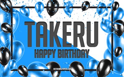 Happy Birthday Takeru, Birthday Balloons Background, popular Japanese male names, Takeru, wallpapers with Japanese names, Blue Balloons Birthday Background, greeting card, Takeru Birthday