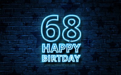 Heureux de 68 Ans, 4k, n&#233;on bleu, texte, 68e Anniversaire, bleu brickwall, Heureux 68e anniversaire, anniversaire concept, F&#234;te d&#39;Anniversaire