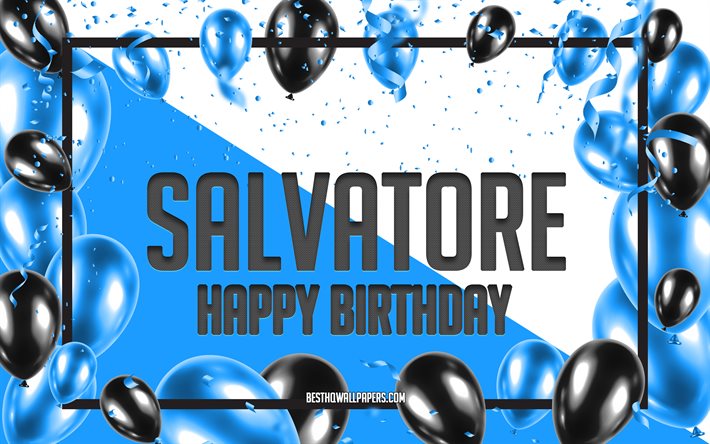 お誕生日おめでとうサルヴァトーレ, 誕生日風船の背景, サルバトール, 名前の壁紙, サルヴァトーレ ハッピーバースデー, 青い風船の誕生の背景, サルヴァトーレ誕生日