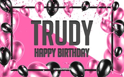 Happy Birthday Trudy, Birthday Balloons Background, Trudy, wallpapers with names, Trudy Happy Birthday, Pink Balloons Birthday Background, greeting card, Trudy Birthday