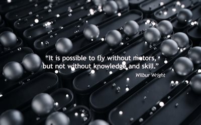 Il est possible de voler sans moteur, mais pas sans la connaissance et la comp&#233;tence, Wilbur Wright, citations de gens formidables