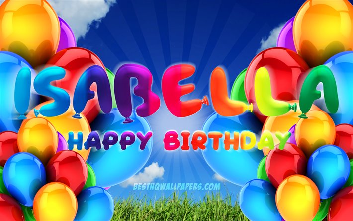 Isabella Happy Birthday, 4k, cloudy sky background, popular german female names, Birthday Party, colorful ballons, Isabella name, Happy Birthday Isabella, Birthday concept, Isabella Birthday, Isabella