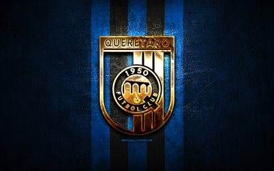 Queretaro FC, golden logo, Liga MX, blue metal background, football, Gallos Blancos de Queretaro, mexican football club, Queretaro logo, soccer, Mexico
