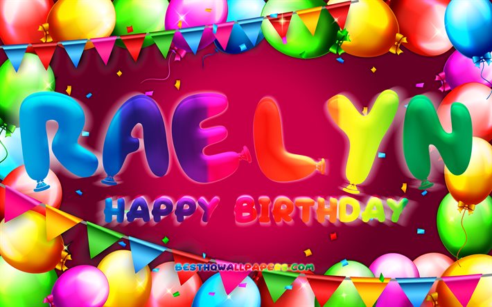 Mutlu Yıllar Raelyn, 4k, renkli balon &#231;er&#231;eve, Raelyn adı, mor arka plan, Raelyn Mutlu Yıllar, Raelyn Doğum G&#252;n&#252;, pop&#252;ler Amerikan kadın isimleri, Doğum g&#252;n&#252; konsepti, Raelyn