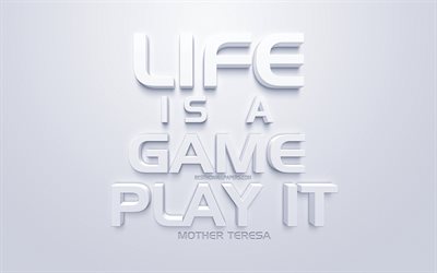 Livet &#228;r ett spel och spela det, Moder Teresa citat, vita 3d-konst, motivation, livet citat, vit bakgrund, inspiration, popul&#228;ra citat