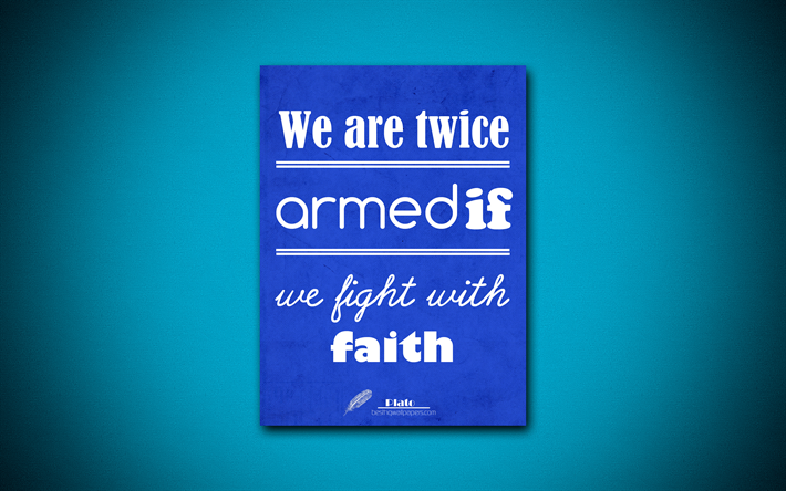 4k, We are twice armed if we fight with faith, quotes about faith, Plato, blue paper, inspiration, Plato quotes