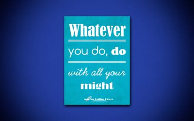 4k, Whatever you do Do with all your might, quotes about life, Marcus Tullius Cicero, blue paper, business quotes, inspiration, Marcus Tullius Cicero quotes