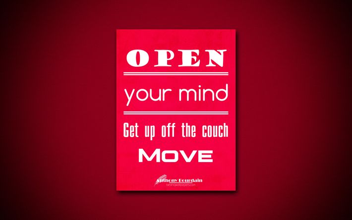 4k, Apri la tua mente alzarsi dal divano Spostare, citazioni sulla vita, Anthony Bourdain, carta rosa, ispirazione, preventivi