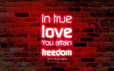 In true love You attain freedom, 4k, purple brick wall, Thich Nhat Hanh Quotes, popular quotes, neon text, inspiration, Thich Nhat Hanh, quotes about love