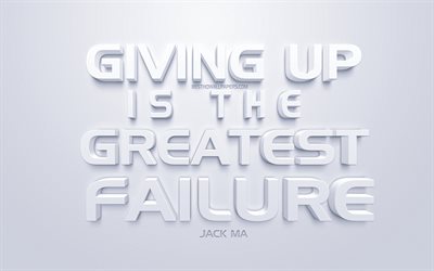 Giving up is the greatest failure, Jack Ma quotes, white background, stylish white art, popular quotes, motivation, inspiration