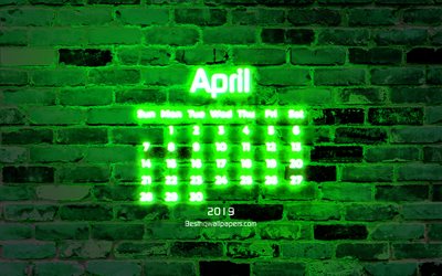 4k, April 2019 Calendar, green brick wall, 2019 calendar, spring, neon text, April 2019, abstract art, Calendar April 2019, artwork, 2019 calendars