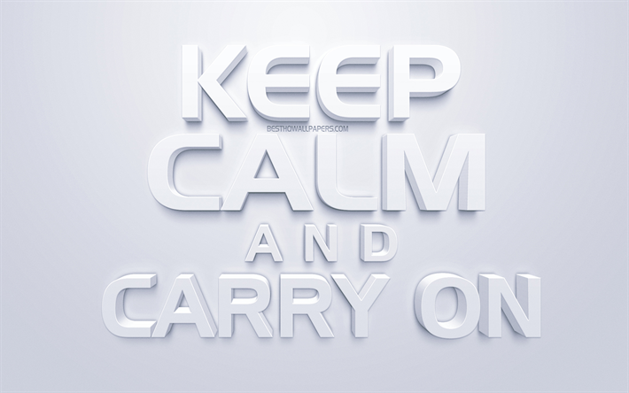 Keep Calm and Carry On, poster motivazionali, 3d, bianco, arte, sfondo bianco, British slogan, di motivazione, di citazioni, di ispirazione