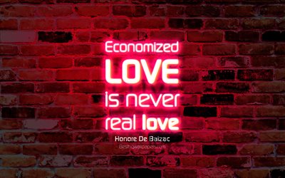 Economizada amor nunca es el verdadero amor, 4k, p&#250;rpura pared de ladrillo, De Honor&#233; De Balzac Comillas, popular entre comillas, texto de ne&#243;n, de inspiraci&#243;n, de Honor&#233; De Balzac, citas sobre el amor