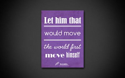 4k, Let him that would move the world first move himself, quotes about life, Socrates, violet paper, popular quotes, inspiration, Socrates quotes