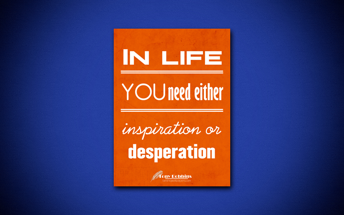 4k, In life you need either inspiration or desperation, quotes about life, Tony Robbins, orange paper, business quotes, inspiration, Tony Robbins quotes